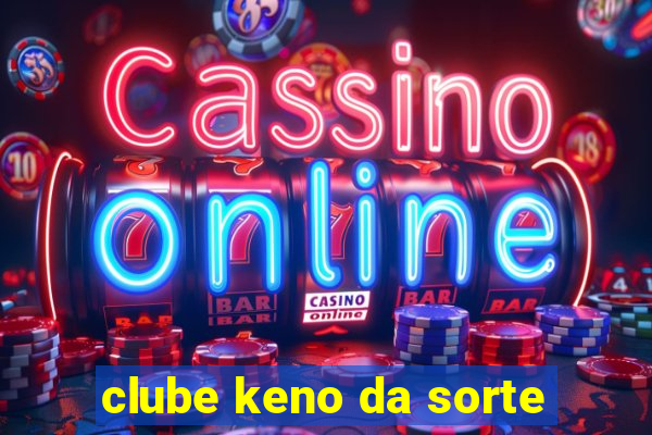 clube keno da sorte